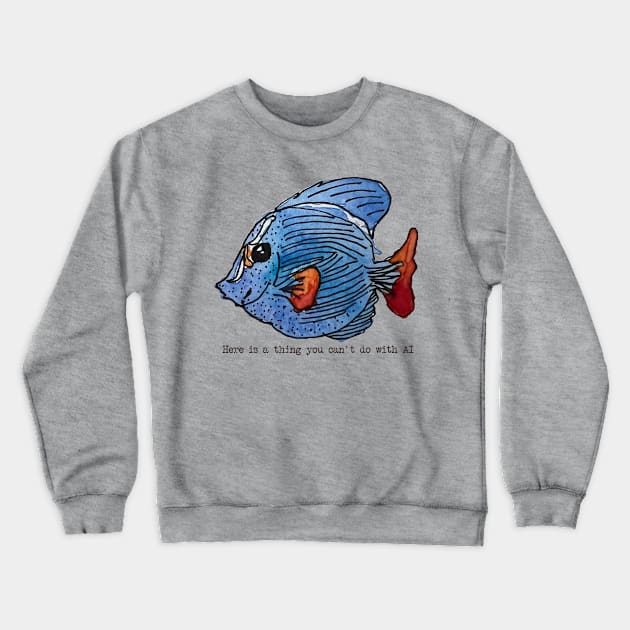 Fish Without AI Crewneck Sweatshirt by 6630 Productions